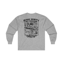 Load image into Gallery viewer, &quot;Stay Dirty My Friends&quot; Long Sleeve T-Shirt
